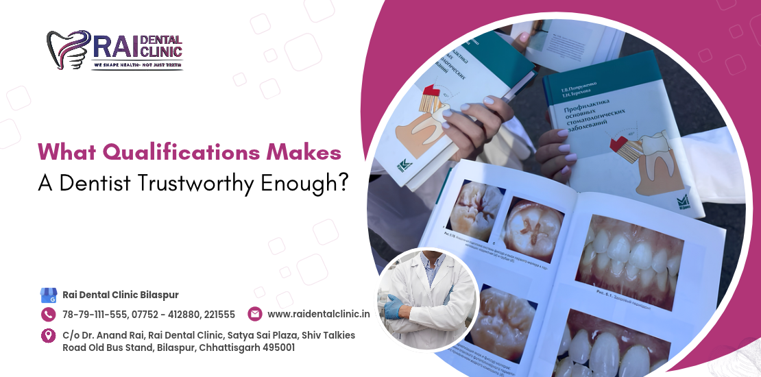 What Qualifications Makes A Dentist Trustworthy Enough ?